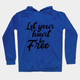 Let Your Heart Be Free Hoodie